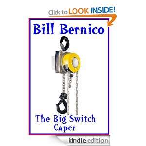 Bill Bernicos The Big Switch Caper Bill Bernico  