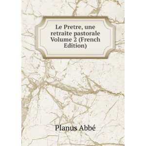   retraite pastorale Volume 2 (French Edition) Planus AbbÃ© Books