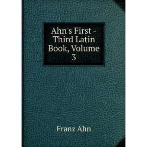  Ahns First  Third Latin Book, Volume 3 Franz Ahn Books