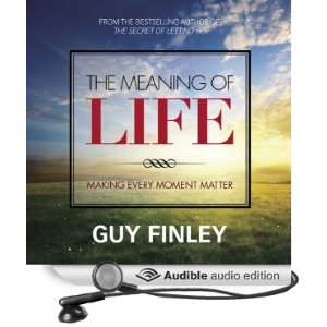 The Meaning of Life Making Every Moment Matter [Unabridged] [Audible 