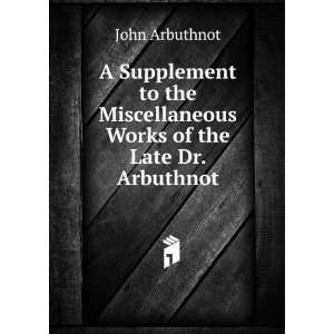   Miscellaneous Works of the Late Dr. Arbuthnot John Arbuthnot Books