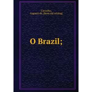  O Brazil; Augusto de. [from old catalog] Carvalho Books