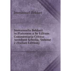   Accedunt Scholia, Volume 2 (Italian Edition) Immanuel Bekker Books