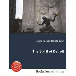  The Spirit of Detroit Ronald Cohn Jesse Russell Books