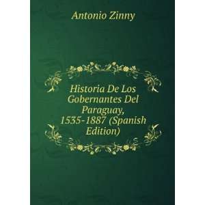   Del Paraguay, 1535 1887 (Spanish Edition) Antonio Zinny Books