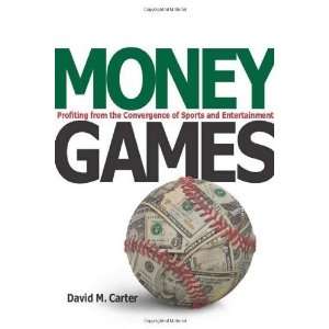 Money Games Profiting from the Convergence of Sports and 