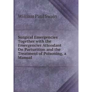   and the Treatment of Poisoning, a Manual William Paul Swain Books