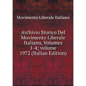 Archivio Storico Del Movimento Liberale Italiano, Volumes 1 4;Â 