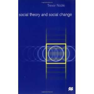  Social Theory and Social Change [Paperback] Trevor Noble Books