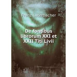 De fontibus librorum XXI et XXII Titi Livii Franz Luterbacher  