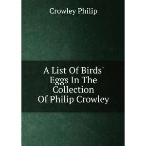  A List Of Birds Eggs In The Collection Of Philip Crowley 