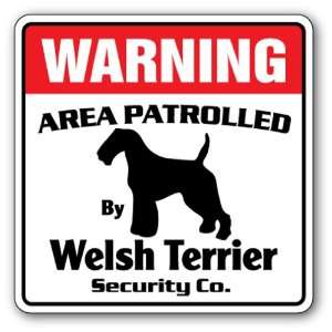  WELSH TERRIER Security Sign Area Patrolled by dog Patio 