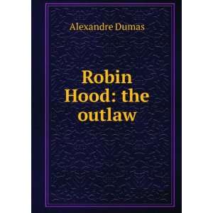  Robin Hood the outlaw Alexandre Dumas Books