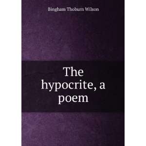  The hypocrite, a poem Bingham Thoburn Wilson Books