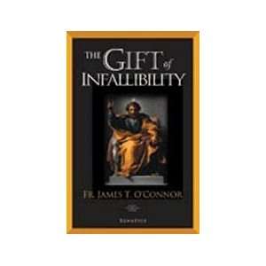  The Gift of Infallibility (9781586171742) Fr. James O 