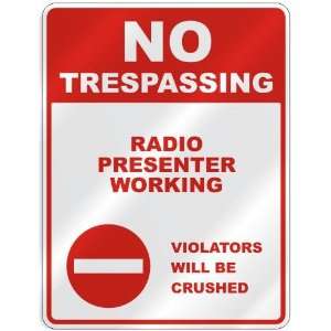  NO TRESPASSING  RADIO PRESENTER WORKING VIOLATORS WILL BE 