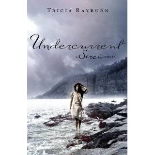 Undercurrent A Siren Novel by Tricia Rayburn (May 22, 2012)