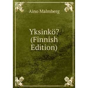  YksinkÃ¶? (Finnish Edition) Aino Malmberg Books