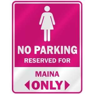  NO PARKING  RESERVED FOR MAINA ONLY  PARKING SIGN NAME 