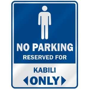   NO PARKING RESEVED FOR KABILI ONLY  PARKING SIGN