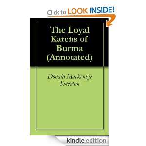 The Loyal Karens of Burma (Annotated) Donald Mackenzie Smeaton 