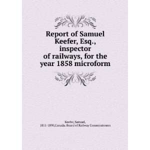  Report of Samuel Keefer, Esq., inspector of railways, for 