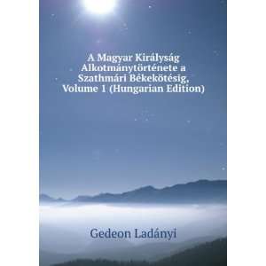   kekÃ¶tÃ©sig, Volume 1 (Hungarian Edition) Gedeon LadÃ¡nyi