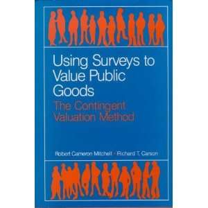  Using Surveys to Value Public Goods The Contingent 