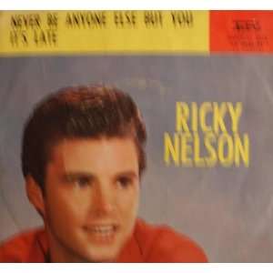  Never Be Anyone Else but You / Its Late Ricky Nelson 