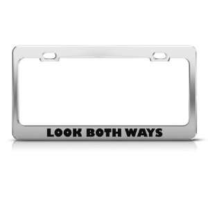  Look Both Ways Humor Funny Metal license plate frame Tag 
