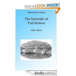 The Surrender of Port Hudson Illustrated (Heroes and Heroics) [Kindle 