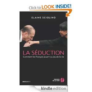 La Séduction (Documents) (French Edition) Elaine SCIOLINO, Nicolas 
