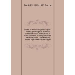   works, alphabetically arranged Daniel S. 1819 1892 Durrie Books