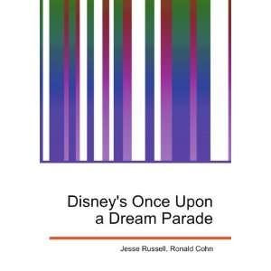  Disneys Once Upon a Dream Parade Ronald Cohn Jesse 
