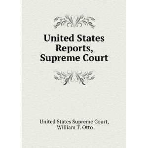  United States Reports, Supreme Court William T. Otto United 