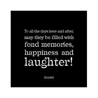 Memories, Happiness, & Laughter   Toast Black and White Magnet  
