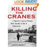 Killing the Cranes A Reporters Journey Through Three Decades of War 