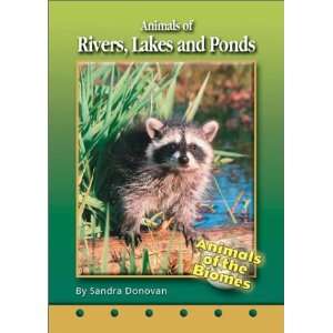 Animals of Rivers, Lakes, and Ponds (Animals of the Biomes) Sandra 