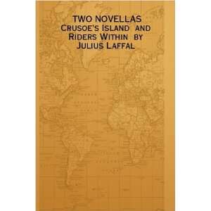  TWO NOVELLAS Crusoes Island and Riders Within by Julius 