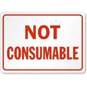  Not Consumable Aluminum Sign, 14 x 10