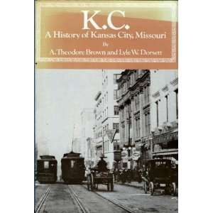  K.C A history of Kansas City, Missouri (The Western urban 