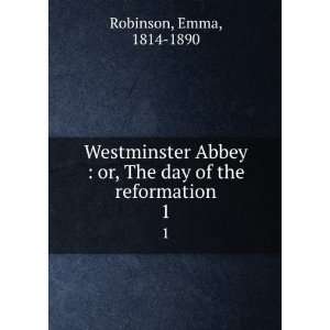    or, The day of the reformation. 1 Emma, 1814 1890 Robinson Books