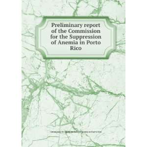 the Commission for the Suppression of Anemia in Porto Rico Commission 
