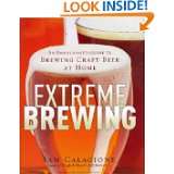 Extreme Brewing An Enthusiasts Guide to Brewing Craft Beer at Home 