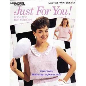  JUST FOR YOU To Knit With Sport Weight Yarn (Leaflet #714 