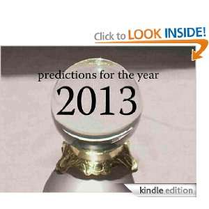 Predictions for the year 2013 Ed Peterson  Kindle Store