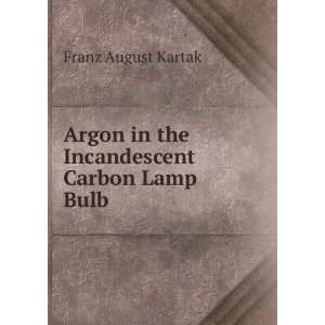 Argon in the Incandescent Carbon Lamp Bulb Franz August Kartak 