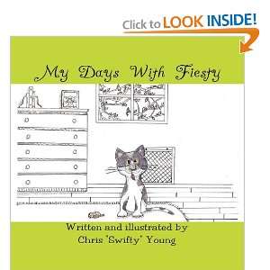  My Days With Fiesty (9781451264579) Chris Swifty Young Books