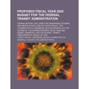 Proposed fiscal year 2005 budget for the Federal Transit 
