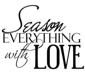 Season Everything Love Kitchen Vinyl Wall Quote Decal  